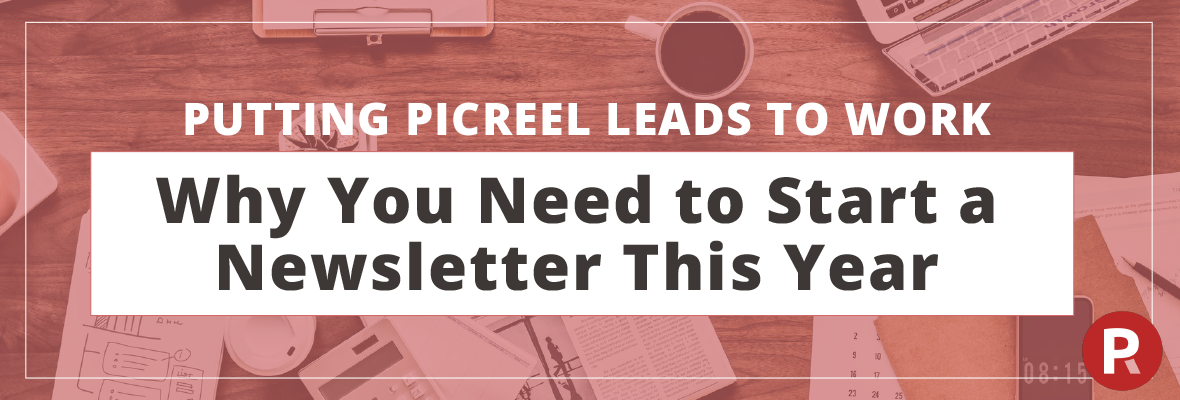 Putting Picreel Leads to Work: Why You Need to Start a Newsletter This Year